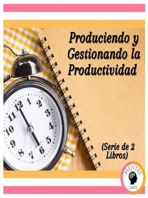 cover image of Produciendo y Gestionando la Productividad (Serie de 2 Libros)